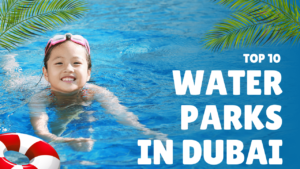 10 of the Best Waterparks in Dubai You Need to Visit