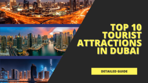 Top 10 Tourist Attractions in Dubai - Full Detailed Guide