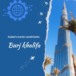 Dubai's Iconic Landmarks: From Burj Khalifa to Palm Jumeirah