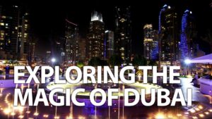 Discover the Magic of Dubai: A Complete Travel Guide