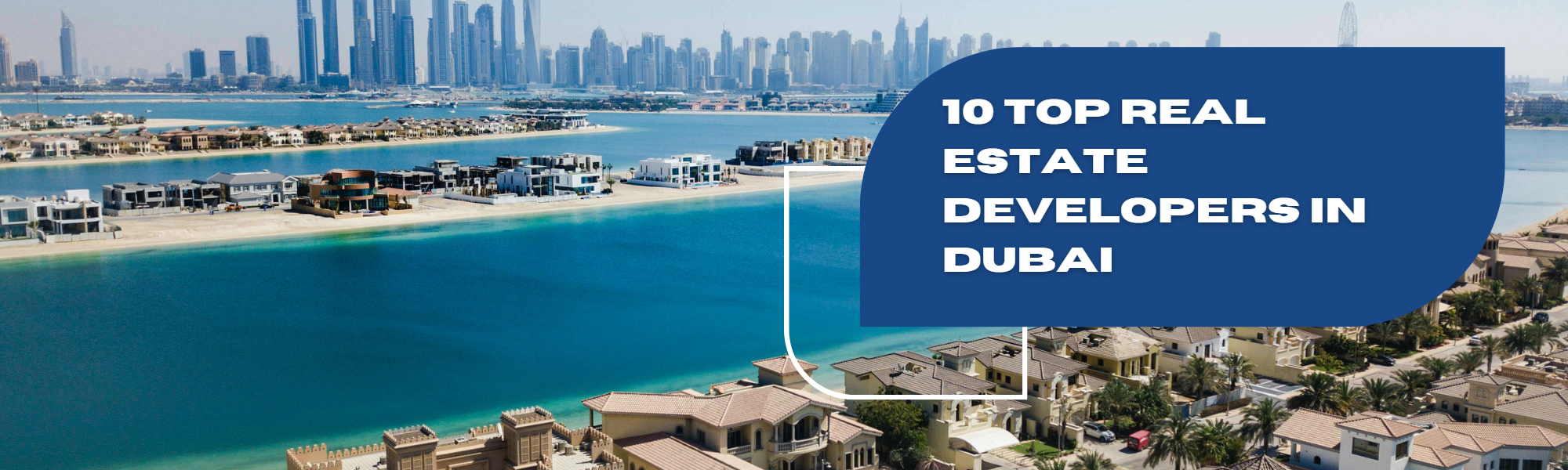The Top 10 Property Developers in Dubai ðŸ�™ï¸�